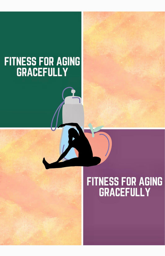 Embracing Vitality: A Holistic Approach to Fitness for Aging Gracefully